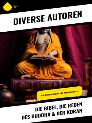 cover image of Die Bibel, Die Reden des Buddha & Der Koran